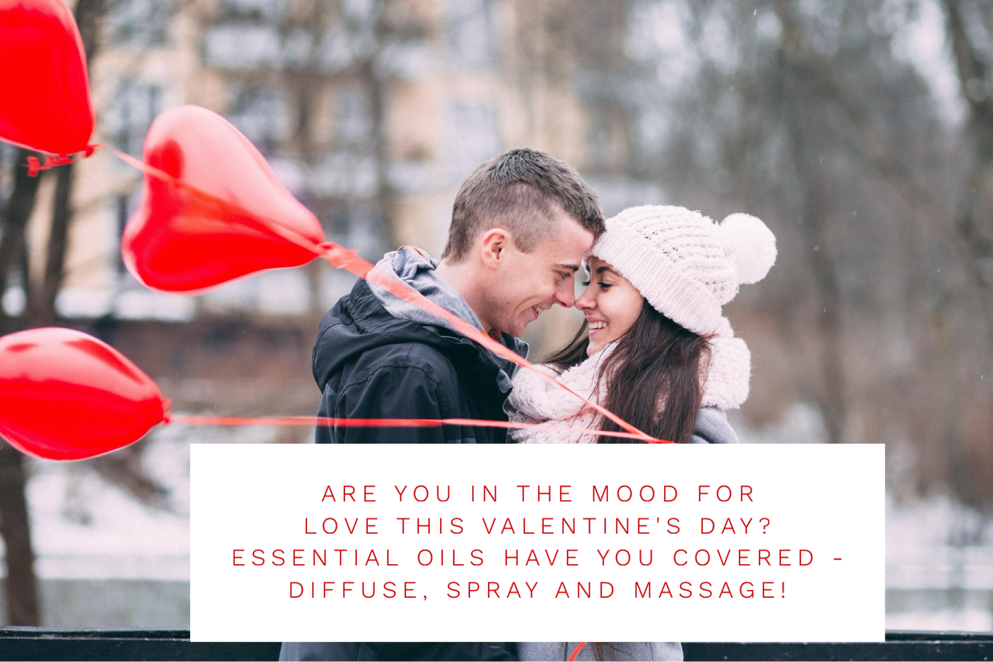 Are You In The Mood For Love This Valentine’s Day? Essential Oils Have You Covered – Diffuse, Spray And Massage!