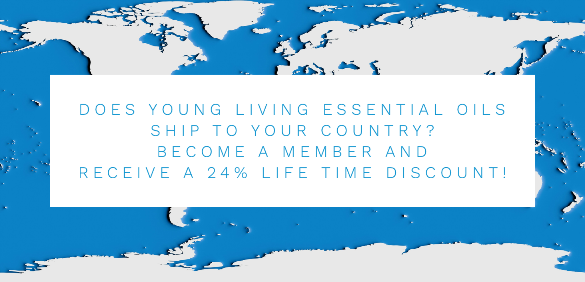 Does Young Living Essential Oils Ship To Your Country? Become A Member And Receive A 24% Life Time Discount!