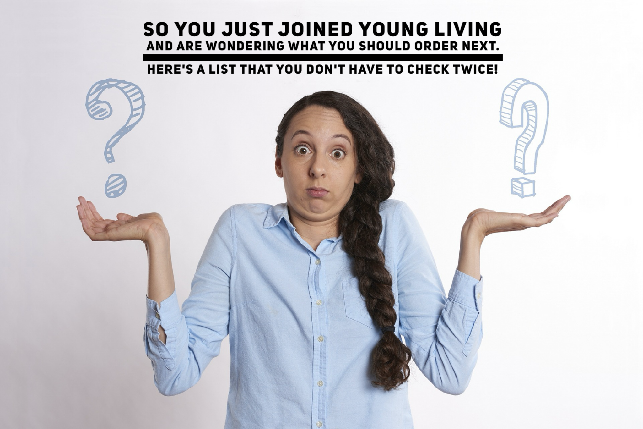 So You Just Joined Young Living And Are Wondering What You Should Order Next. Here's A List That You Don't Have To Check Twice!