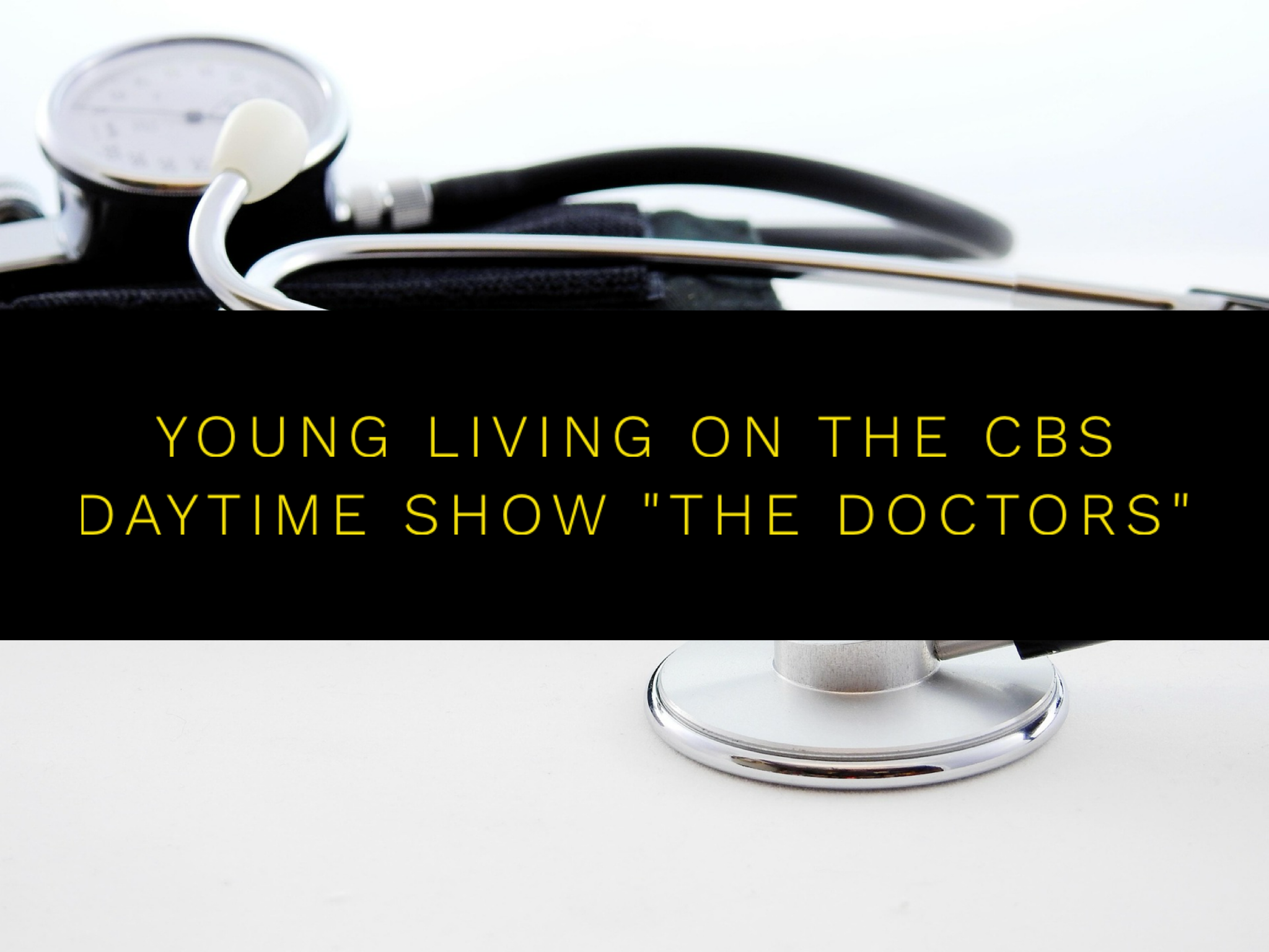 Young Living On The CBS Daytime Show “The Doctors”