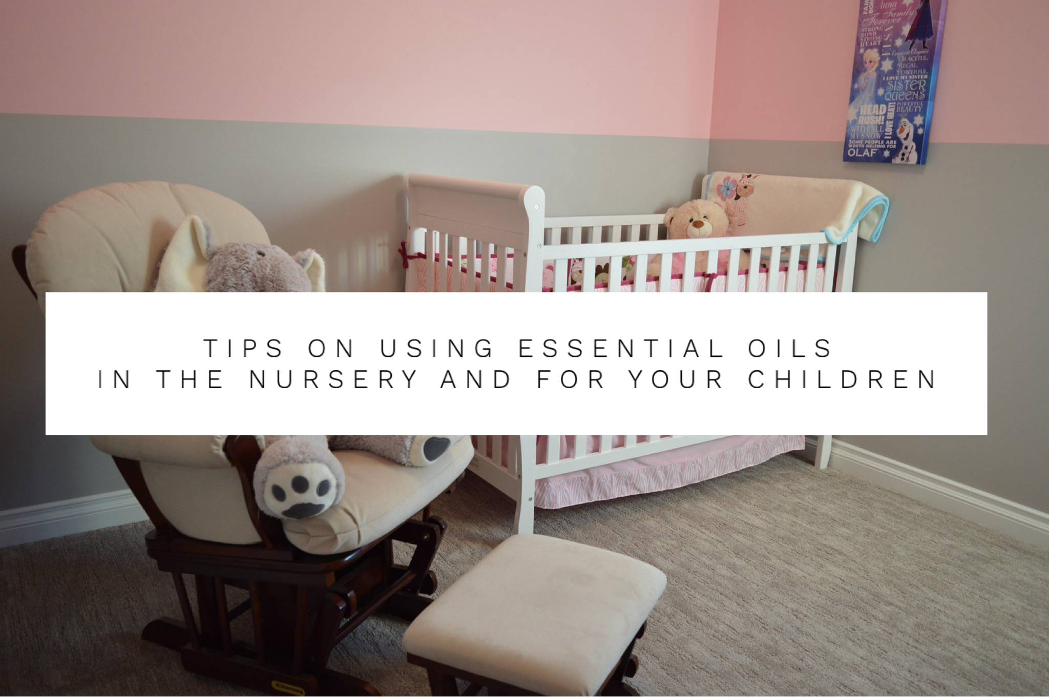 Tips On Using Essential Oils In The Nursery And For Your Children