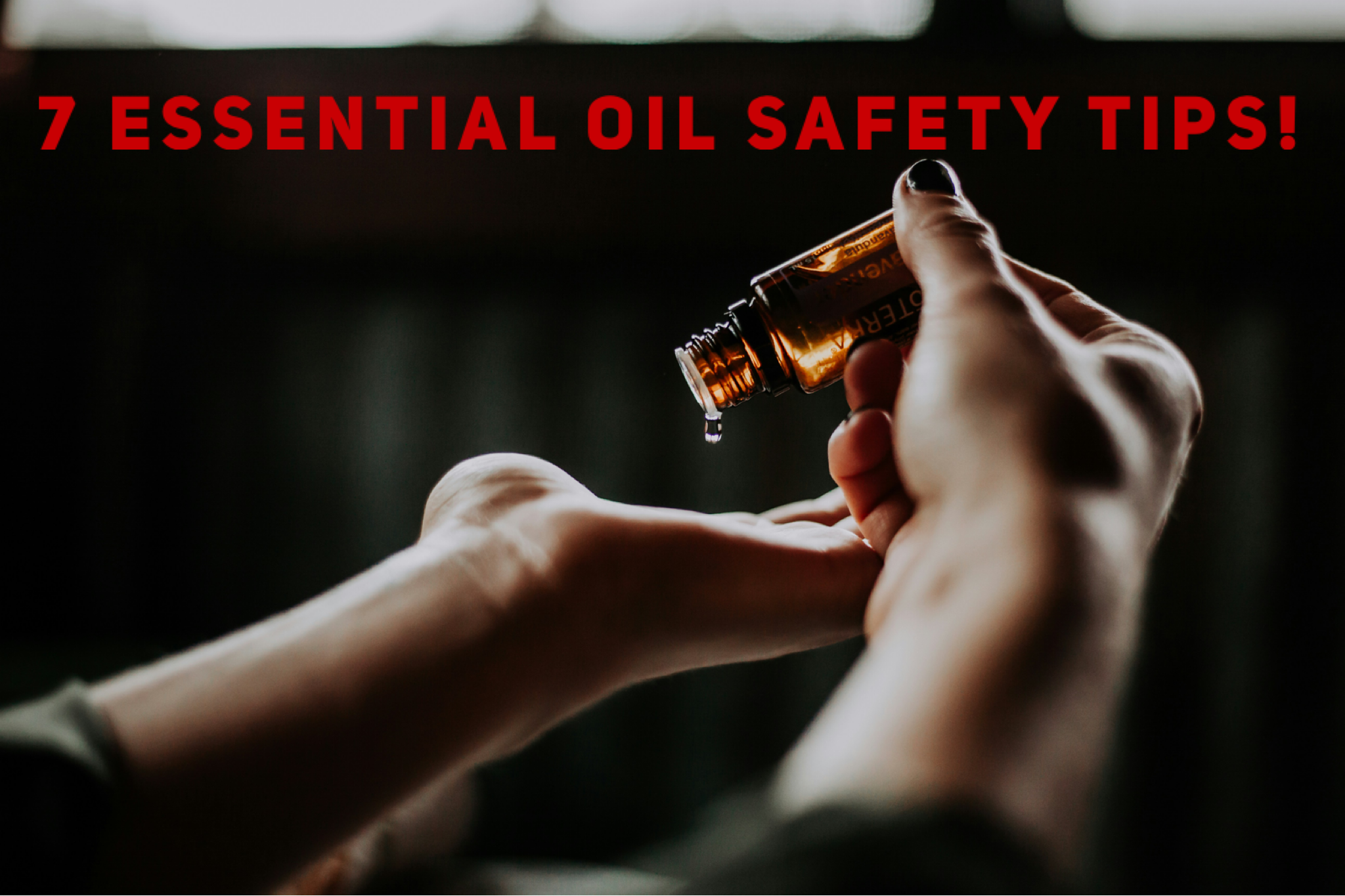 7 Essential Oil Safety Tips!