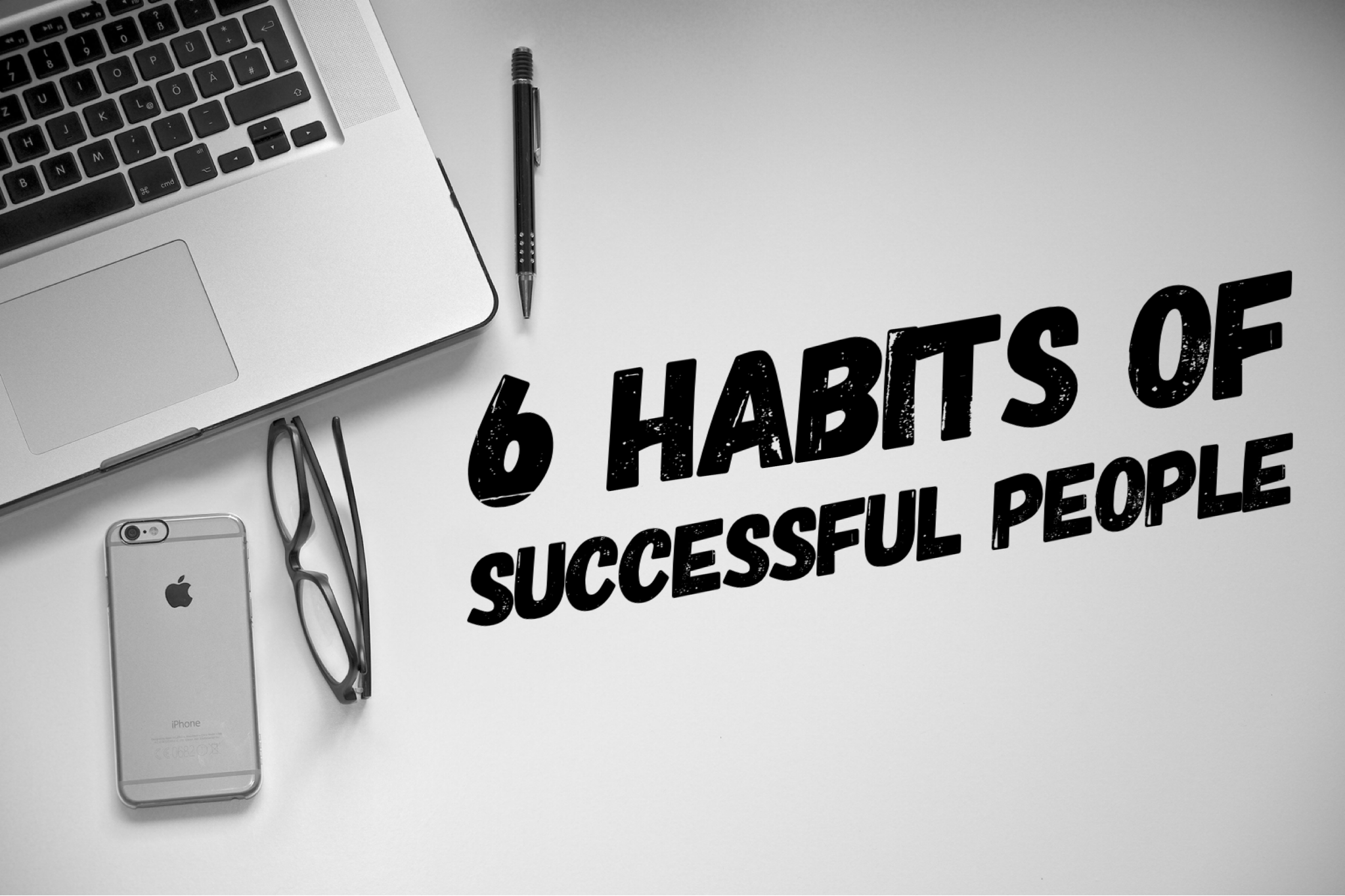 6 Habits Of Successful People