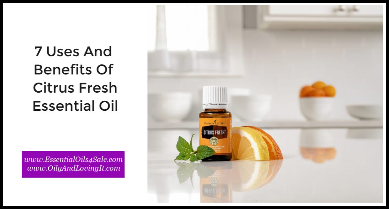 7 Uses And Benefits Of Citrus Fresh Essential Oil