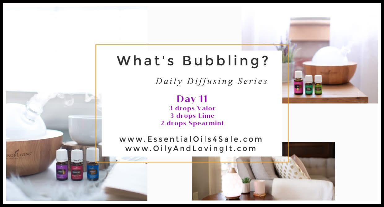 What’s Bubbling? Day 11 – Valor, Lime And Spearmint Essential Oils